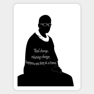 RUTH BADER GINSBURG "Real change, enduring change happens one step at a time.” poster Sticker